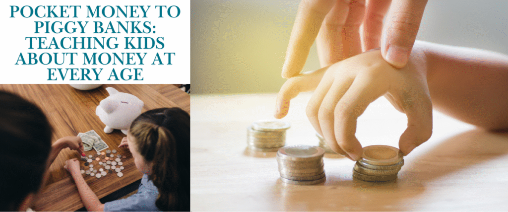 Pocket Money to Piggy Banks: Teaching Kids About Money at Every Age