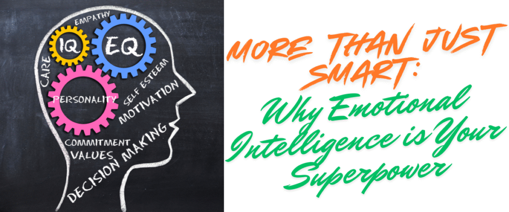 More Than Just Smart: Why Emotional Intelligence is Your Superpower