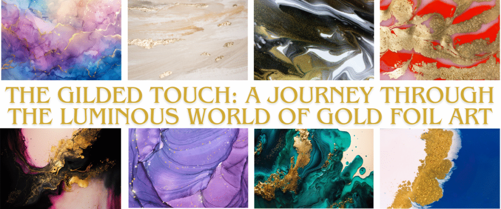The Gilded Touch: A Journey Through the Luminous World of Gold Foil Art