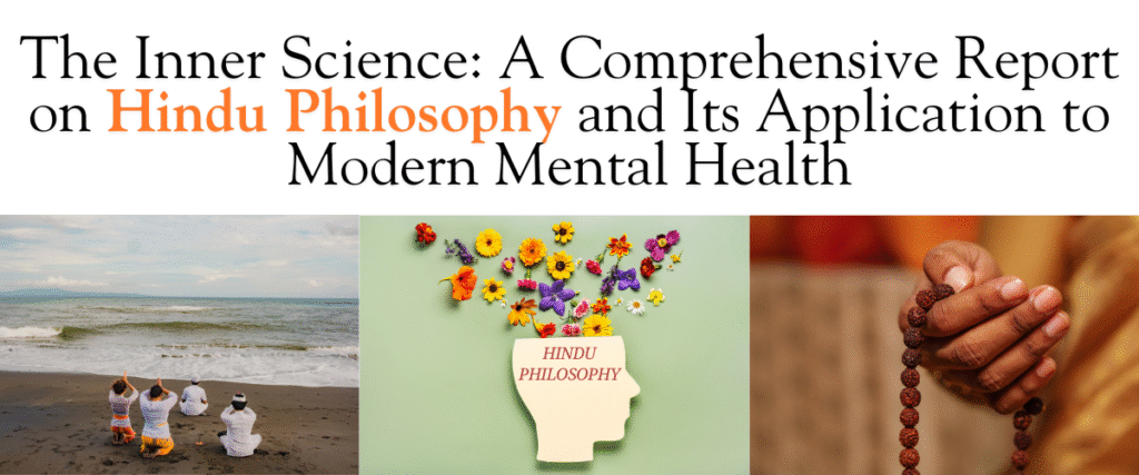 The Inner Science: A Comprehensive Report on Hindu Philosophy and Its Application to Modern Mental Health