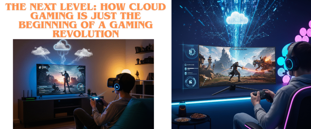 The Next Level: How Cloud Gaming is Just the Beginning of a Gaming Revolution