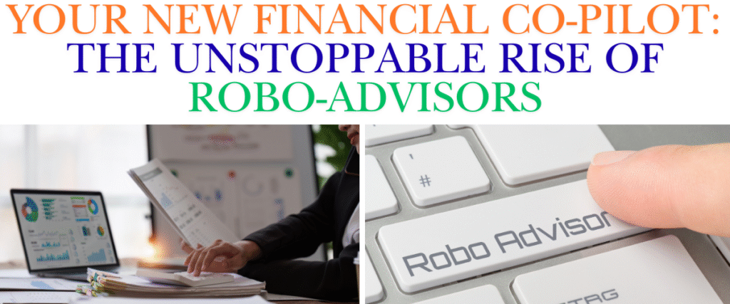 Your New Financial Co-Pilot: The Unstoppable Rise of Robo-Advisors