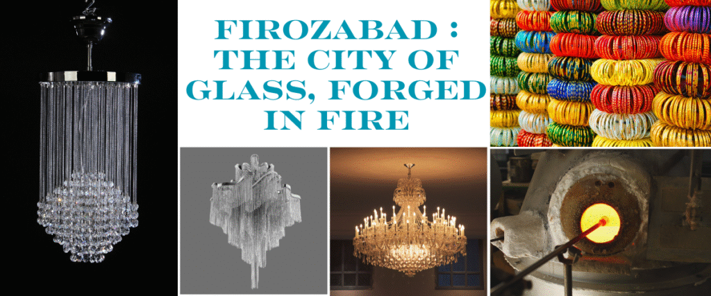 Firozabad: The City of Glass, Forged in Fire