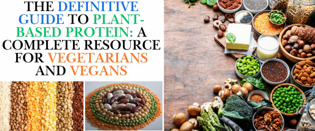 The Definitive Guide to Plant-Based Protein: A Complete Resource for Vegetarians and Vegans