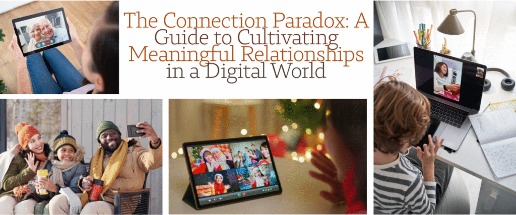 The Connection Paradox: A Guide to Cultivating Meaningful Relationships in a Digital World