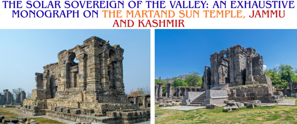 The Solar Sovereign of the Valley: An Exhaustive Monograph on the Martand Sun Temple, Jammu and Kashmir