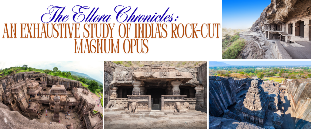The Ellora Chronicles: An Exhaustive Study of India’s Rock-Cut Magnum Opus