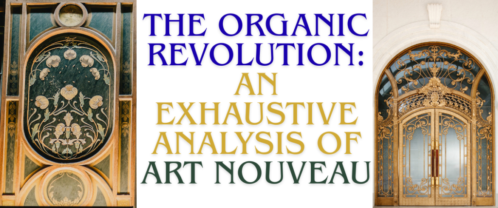 The Organic Revolution: An Exhaustive Analysis of Art Nouveau
