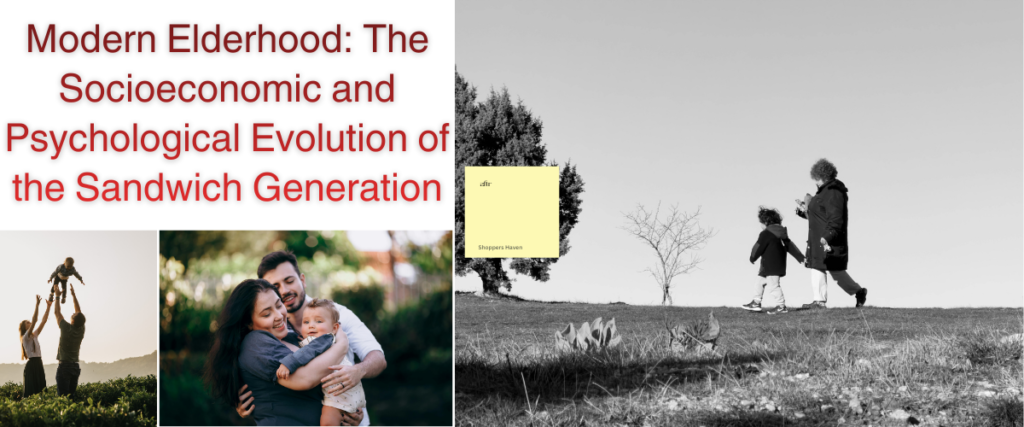 Modern Elderhood: The Socioeconomic and Psychological Evolution of the Sandwich Generation