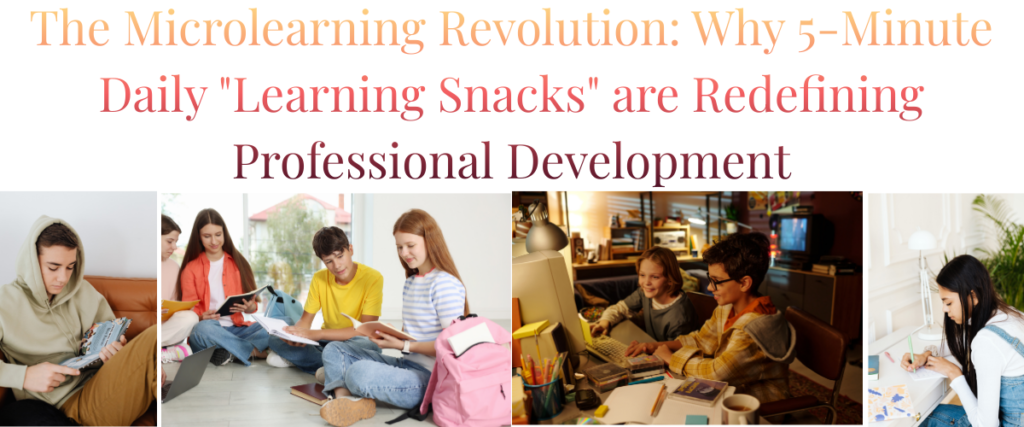 The Microlearning Revolution: Why 5-Minute Daily "Learning Snacks" are Redefining Professional Development