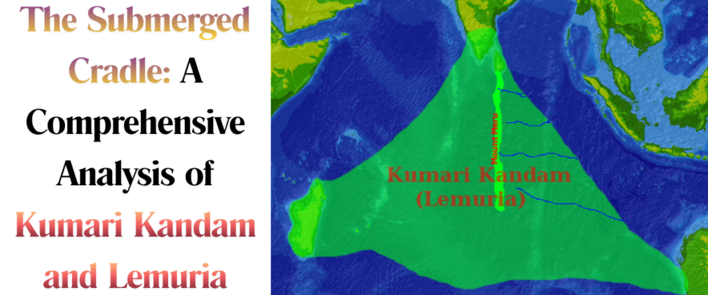 The Submerged Cradle: A Comprehensive Analysis of Kumari Kandam and Lemuria