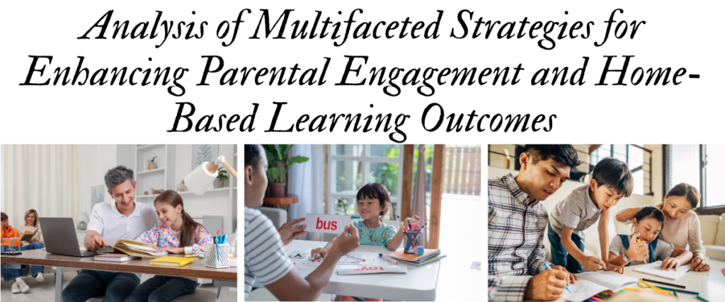 Analysis of Multifaceted Strategies for Enhancing Parental Engagement and Home-Based Learning Outcomes