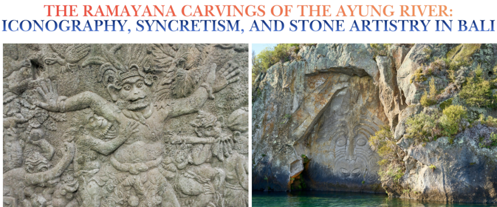 The Ramayana Carvings of the Ayung River: Iconography, Syncretism, and Stone Artistry in Bali
