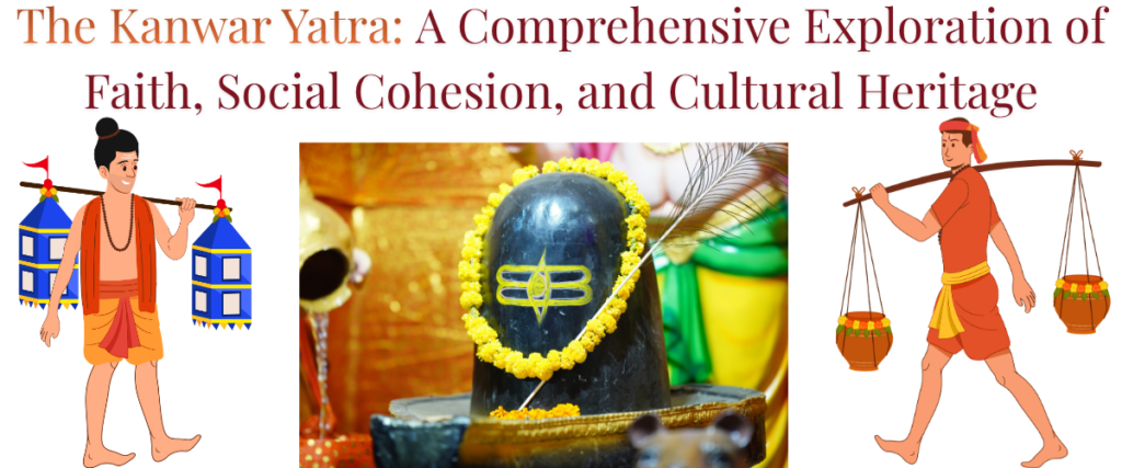 The Kanwar Yatra: A Comprehensive Exploration of Faith, Social Cohesion, and Cultural Heritage