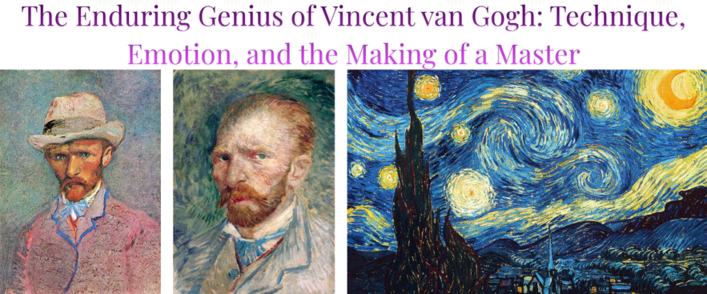 The Enduring Genius of Vincent van Gogh: Technique, Emotion, and the Making of a Master