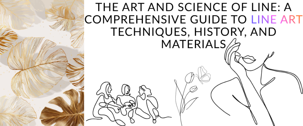 The Art and Science of Line: A Comprehensive Guide to Line Art Techniques, History, and Materials